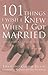 101 Things I Wish I Knew Wh...