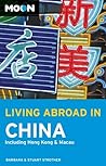 Moon Living Abroad in China: Including Hong Kong and Macau
