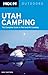 Moon Utah Camping: The Complete Guide to Tent and RV Camping (Moon Outdoors)