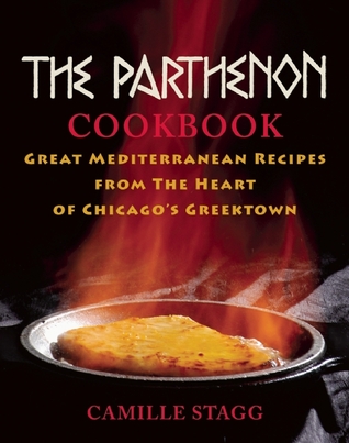 The Parthenon Cookbook: Great Mediterranean Recipes from the Heart of Chicago's Greektown