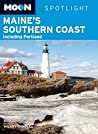 Moon Spotlight Maine's Southern Coast: Including Portland