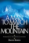 A Man to Match the Mountain: Overcoming the Obstacles of Life A Man to Match the Mountain: Overcoming the Obstacles of Life