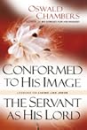 Conformed to His Image / The Servant as His Lord: Lessons on Living Like Jesus (OSWALD CHAMBERS LIBRARY) Conformed to His Image / The Servant as His Lord: Lessons on Living Like Jesus (OSWALD CHAMBERS LIBRARY)