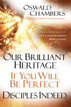 Our Brilliant Heritage / If You Will Be Perfect / Disciples Indeed: The Inheritance of God's Transforming Mind  Heart