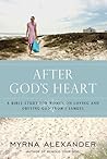 After God's Heart: A Bible Study for Women on Loving and Obeying God from 1 Samuel