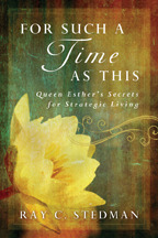 For Such a Time as This: Secrets of Strategic Living from the Book of Esther