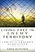 Living Free in Enemy Territory by Greg Dutcher Living Free in Enemy Territory by Greg Dutcher