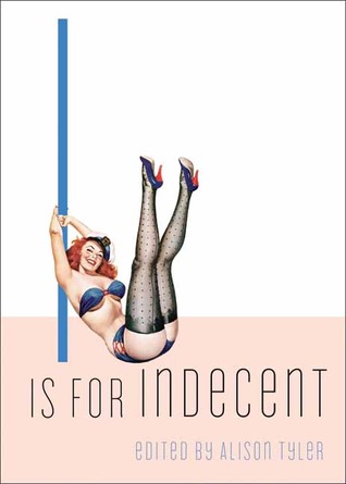 I Is for Indecent (Erotic Alphabet)