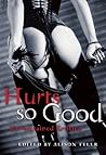 Hurts So Good: Unrestrained Erotica