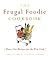 The Frugal Foodie Cookbook:...