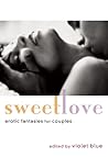 Sweet Love: Erotic Fantasies for Couples Sweet Love: Erotic Fantasies for Couples