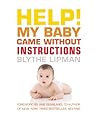 Help! My Baby Came Without Instructions: How to Survive (and Enjoy) Your Baby's First Year Help! My Baby Came Without Instructions: How to Survive (and Enjoy) Your Baby's First Year