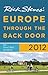 Rick Steves' Europe Through the Back Door 2012 by Rick Steves Rick Steves' Europe Through the Back Door 2012 by Rick Steves