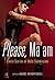 Please, Ma'am