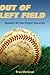 Out of Left Field: Baseball...