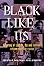 Black Like Us: A Century of Lesbian, Gay, and Bisexual African American Fiction