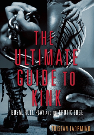 Ultimate Guide to Kink: BDSM, Role Play and the Erotic Edge (Paperback)