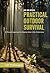 Practical Outdoor Survival, New and Revised: A Modern Approach To Staying Alive In The Wilderness