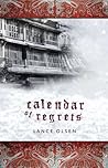 Calendar of Regrets by Lance Olsen Calendar of Regrets by Lance Olsen