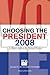 Choosing the President 2008 by League of Women Voters of t...