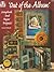Out of the Album: Scrapbook and Paper Projects! (Design Originals) Creative Crafting Ideas to Display Your Favorite Photos Around the House, on Journals, in Charms, on Canvas, in Shadowboxes, and More