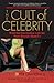 Cult of Celebrity: What Our Fascination With The Stars Reveals About Us
