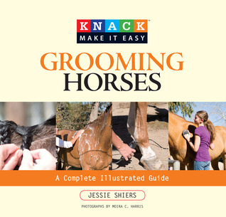 Grooming Horses: A Complete Illustrated Guide
