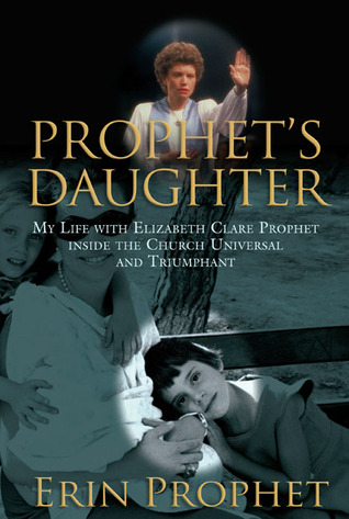 Prophet's Daughter: My Life With Elizabeth Clare Prophet Inside the Church Universal and Triumphant (Hardcover)