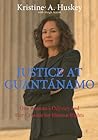 Justice at Guantanamo: One Woman's Odyssey and Her Crusade for Human Rights