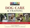 Knack Dog Care and Training: A Complete Illustrated Guide To Adopting, House-Breaking, And Raising A Healthy Dog (Knack: Make It Easy)