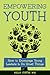 Empowering Youth: How to Encourage Young Leaders to Do Great Things
