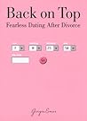 Back on Top: Fearless Dating After Divorce
