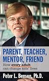 Parent, Teacher, Mentor, Friend: How Every Adult Can Change Kids' Lives