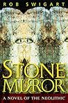 Stone Mirror: A Novel of the Neolithic