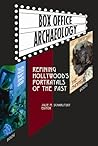 BOX OFFICE ARCHAEOLOGY: Refining Hollywood's Portrayals of the Past