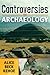 Controversies in Archaeology