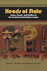 Heads of State: Icons, Power, and Politics in the Ancient and Modern Andes Heads of State: Icons, Power, and Politics in the Ancient and Modern Andes