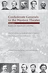 Confederate Generals in the Western Theater, Vol. 3: Essays on America’s Civil War (The Western Theater in the Civil War) (Volume 3)