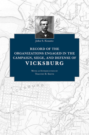 Record of the Organizations Engaged in the Campaign, Siege, and Defense of Vicksburg (Hardcover)