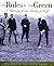 The Rules of the Green by Kenneth G. Chapman