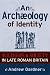An Archaeology of Identity:...
