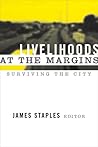 Livelihoods at the Margins: Surviving the City
