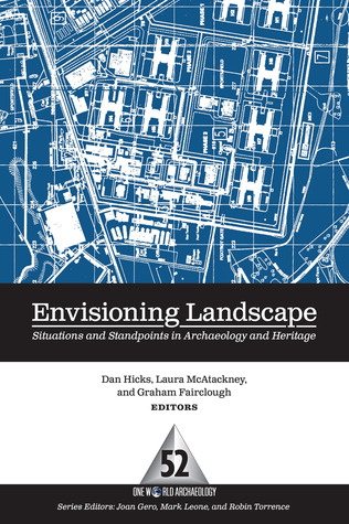 Envisioning Landscape: Situations and Standpoints in Archaeology and Heritage