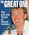 The Great One : The Life and Times of Wayne Gretzky