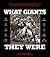 What Giants They Were: New York Giants Greats Talk About Their Teams, Their Coaches, and the Times of Their Lives