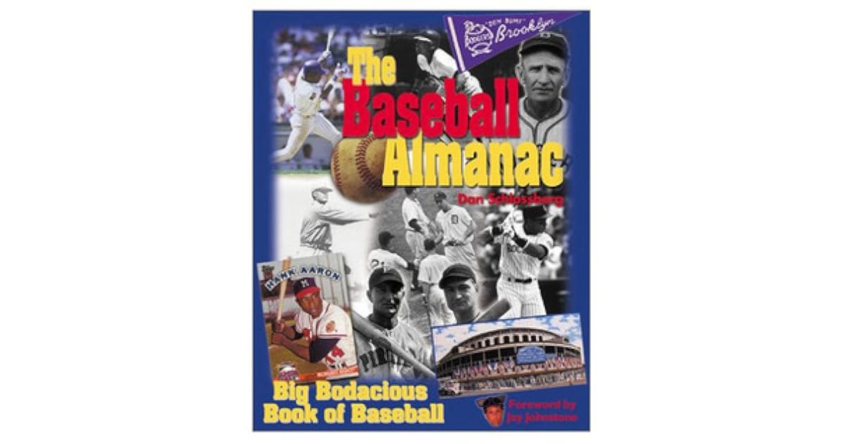 The Baseball Almanac The Big Bodacious Book of Baseball by Dan Schlossberg