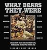 What Bears They Were: Chicago Bears Greats Talk About Their Teams, Their Coaches, and the Times of Their Lives What Bears They Were: Chicago Bears Greats Talk About Their Teams, Their Coaches, and the Times of Their Lives