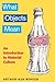 What Objects Mean: An Introduction to Material Culture