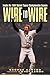 Wire to Wire: Inside the 19...