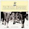 The Boston Marathon: A Century of Blood, Sweat, and Cheers